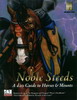 Noble Steeds: A d20 Guide to Horses & Mounts