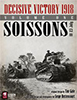 Decisive Victory 1918 Volume One Soissons